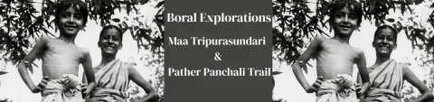 Boral Explorations – Maa Tripurasundari & Pather Panchali Trail